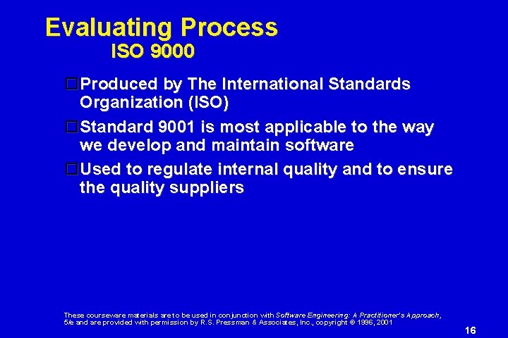 Evaluating Process ISO 9000 Produced by The International Standards Organization (ISO) Standard 9001 is