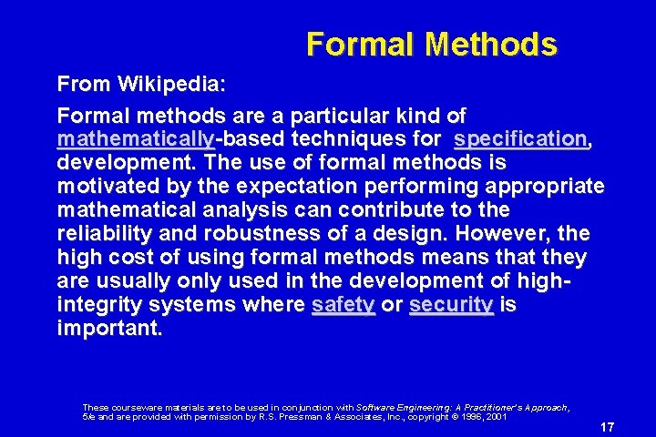 Formal Methods From Wikipedia: Formal methods are a particular kind of mathematically-based techniques for