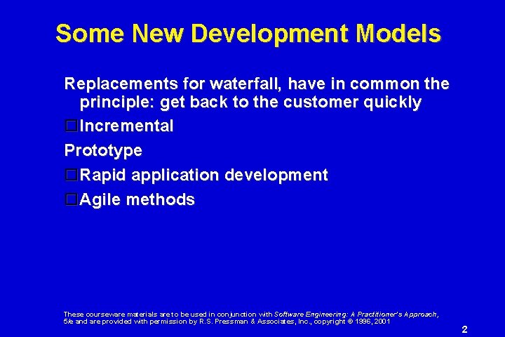 Some New Development Models Replacements for waterfall, have in common the principle: get back