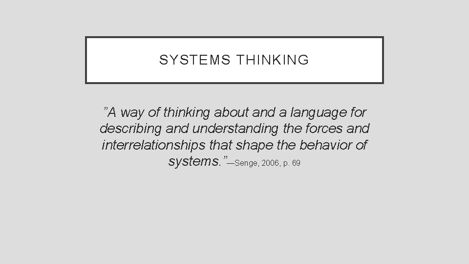 SYSTEMS THINKING ”A way of thinking about and a language for describing and understanding