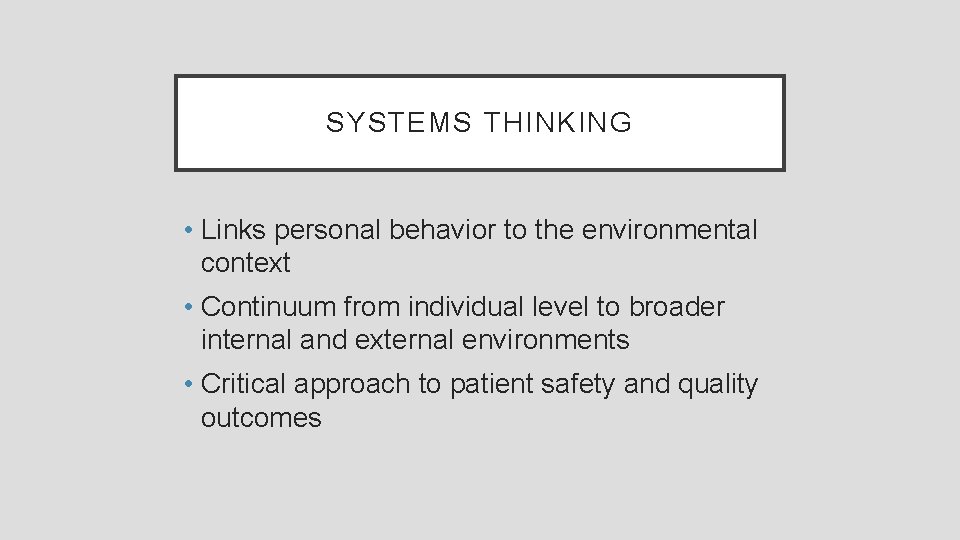 SYSTEMS THINKING • Links personal behavior to the environmental context • Continuum from individual