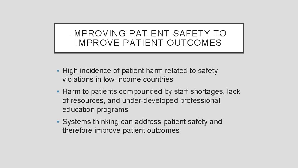 IMPROVING PATIENT SAFETY TO IMPROVE PATIENT OUTCOMES • High incidence of patient harm related