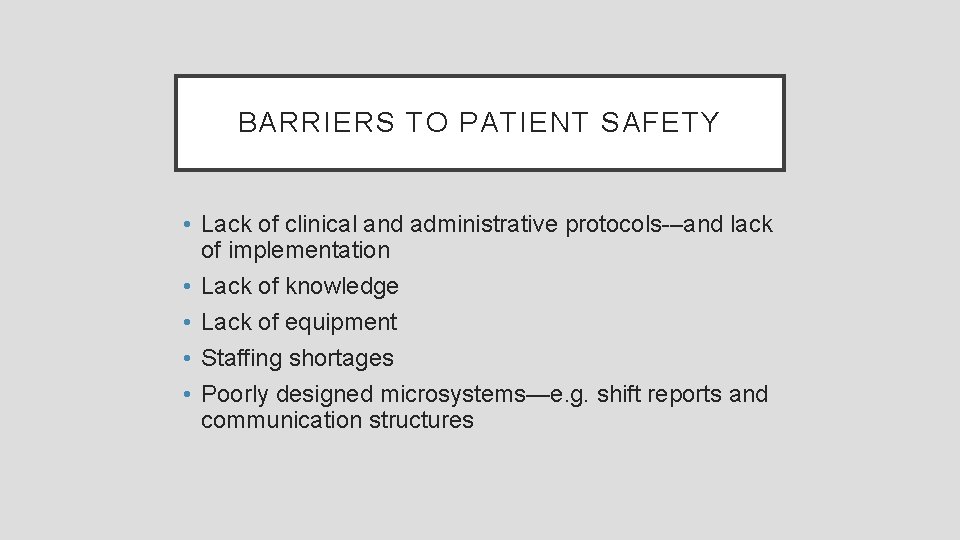 BARRIERS TO PATIENT SAFETY • Lack of clinical and administrative protocols-–and lack of implementation