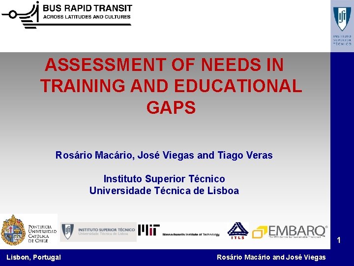 ASSESSMENT OF NEEDS IN TRAINING AND EDUCATIONAL GAPS Rosário Macário, José Viegas and Tiago