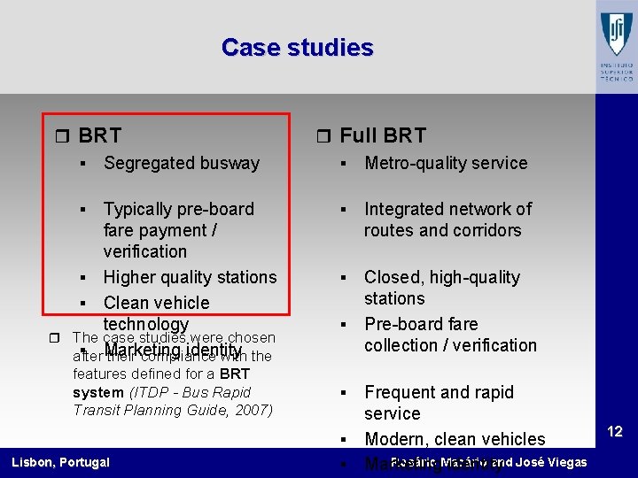 Case studies r BRT § Segregated busway Typically pre-board fare payment / verification §