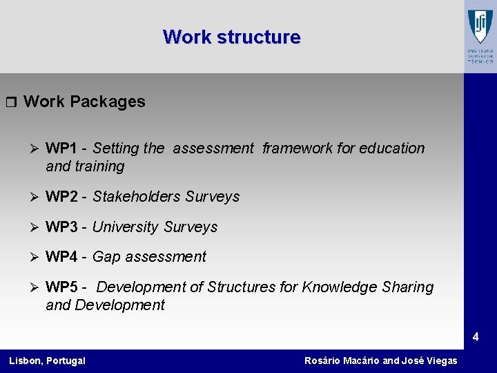 Work structure r Work Packages Ø WP 1 - Setting the assessment framework for