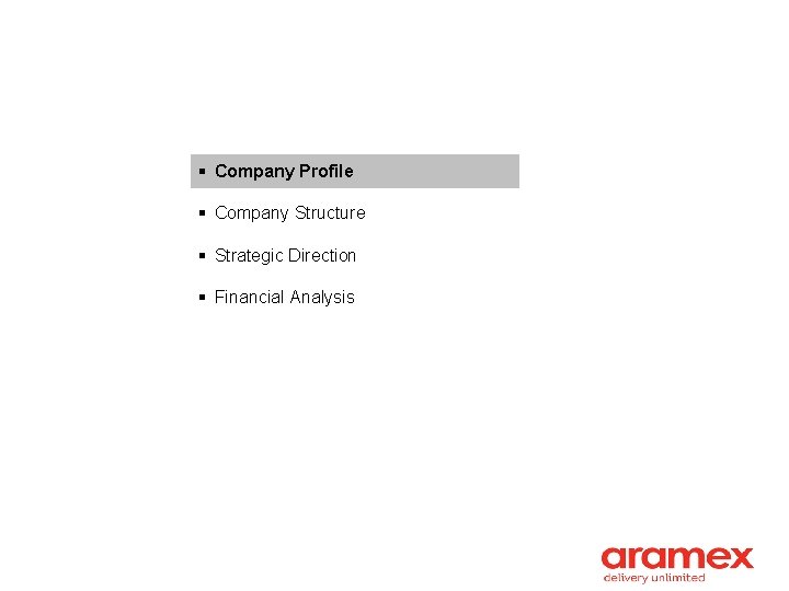 § Company Profile § Company Structure § Strategic Direction § Financial Analysis 