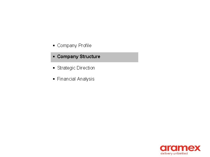 § Company Profile § Company Structure § Strategic Direction § Financial Analysis 