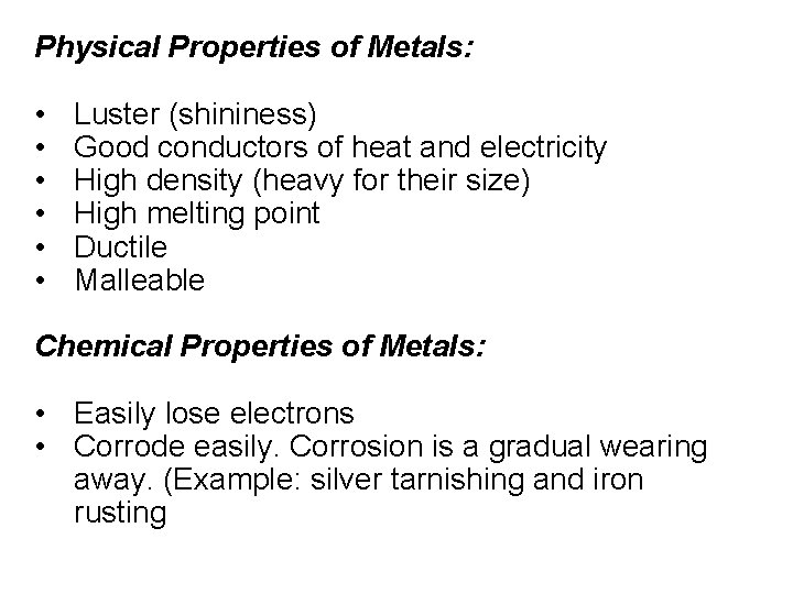 Physical Properties of Metals: • • • Luster (shininess) Good conductors of heat and