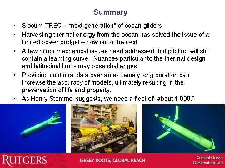 Summary • Slocum-TREC – “next generation” of ocean gliders • Harvesting thermal energy from