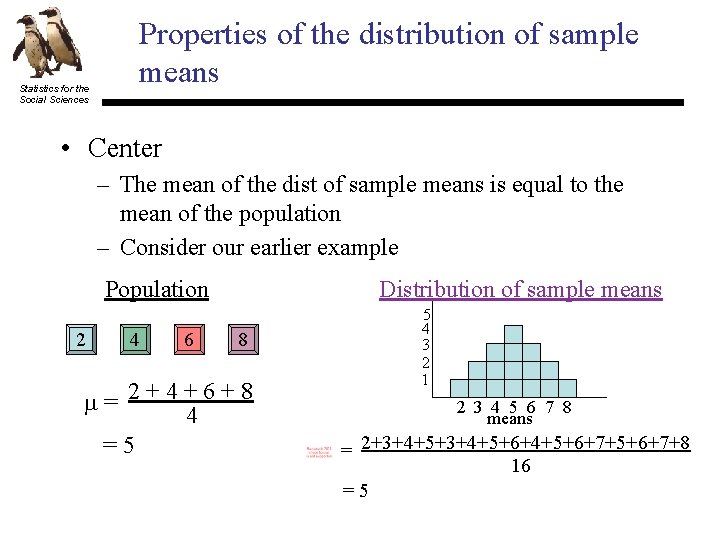 Statistics for the Social Sciences Properties of the distribution of sample means • Center