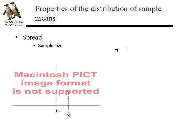 Statistics for the Social Sciences Properties of the distribution of sample means • Spread