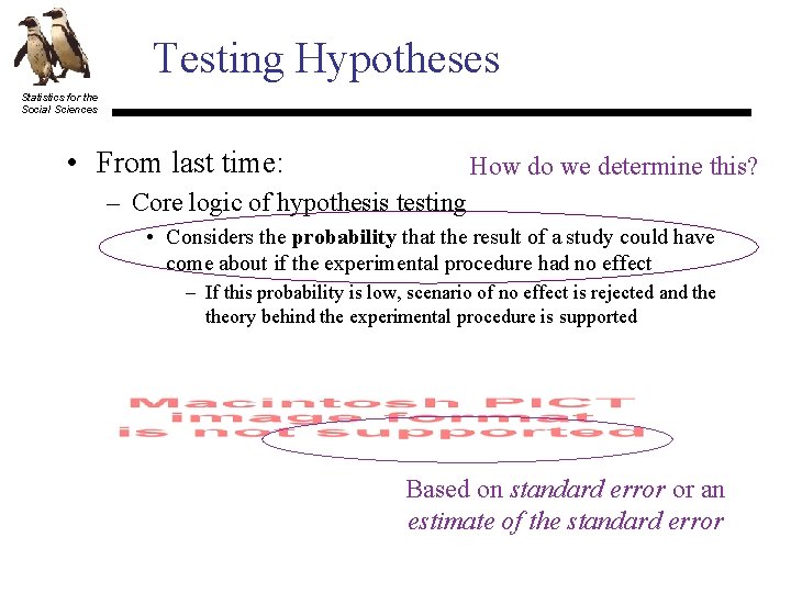 Testing Hypotheses Statistics for the Social Sciences • From last time: How do we