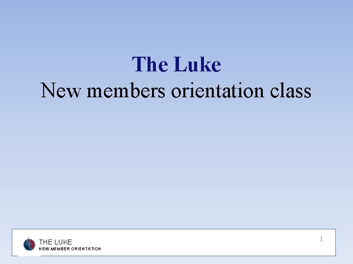 The Luke New members orientation class THE LUKE NEW MEMBER ORIENTATION 1 