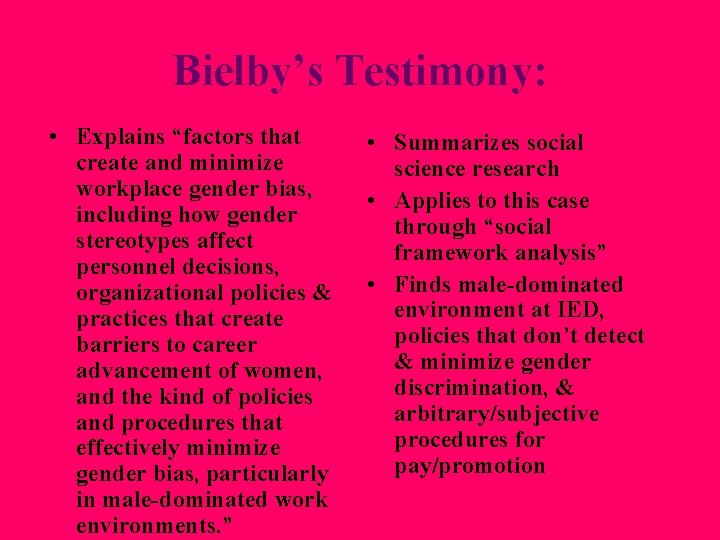 Bielby’s Testimony: • Explains “factors that create and minimize workplace gender bias, including how Bielby’s Testimony: • Explains “factors that create and minimize workplace gender bias, including how