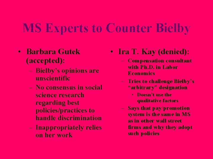 MS Experts to Counter Bielby • Barbara Gutek (accepted): – Bielby’s opinions are unscientific MS Experts to Counter Bielby • Barbara Gutek (accepted): – Bielby’s opinions are unscientific