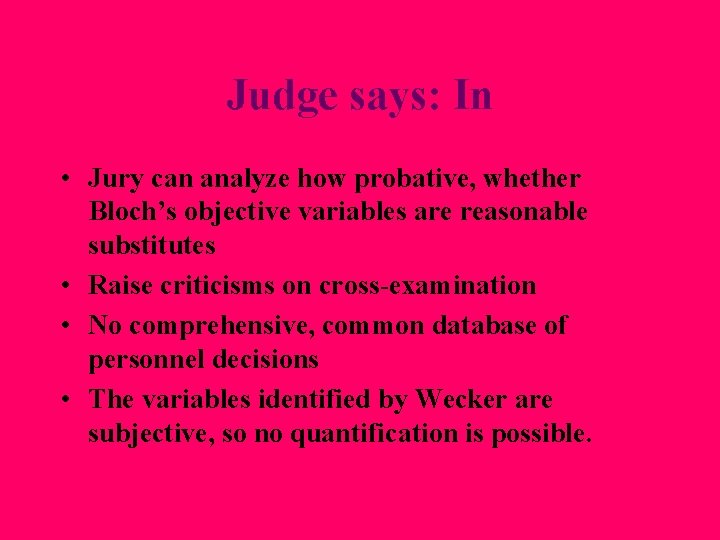 Judge says: In • Jury can analyze how probative, whether Bloch’s objective variables are Judge says: In • Jury can analyze how probative, whether Bloch’s objective variables are