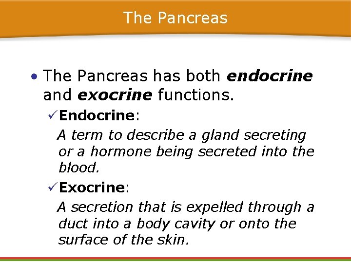 The Pancreas • The Pancreas has both endocrine and exocrine functions. üEndocrine: A term The Pancreas • The Pancreas has both endocrine and exocrine functions. üEndocrine: A term