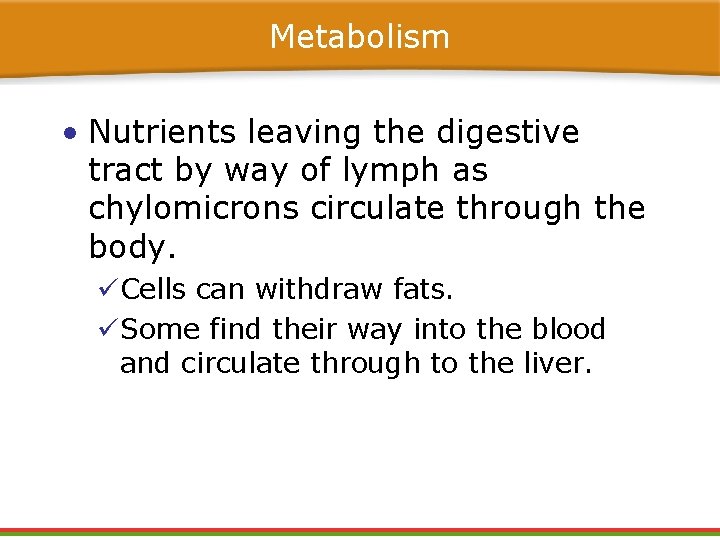 Metabolism • Nutrients leaving the digestive tract by way of lymph as chylomicrons circulate Metabolism • Nutrients leaving the digestive tract by way of lymph as chylomicrons circulate