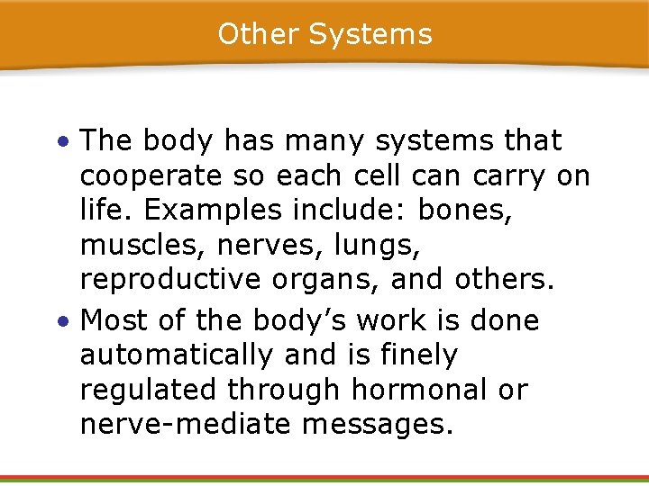 Other Systems • The body has many systems that cooperate so each cell can Other Systems • The body has many systems that cooperate so each cell can