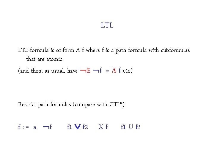 LTL formula is of form A f where f is a path formula with