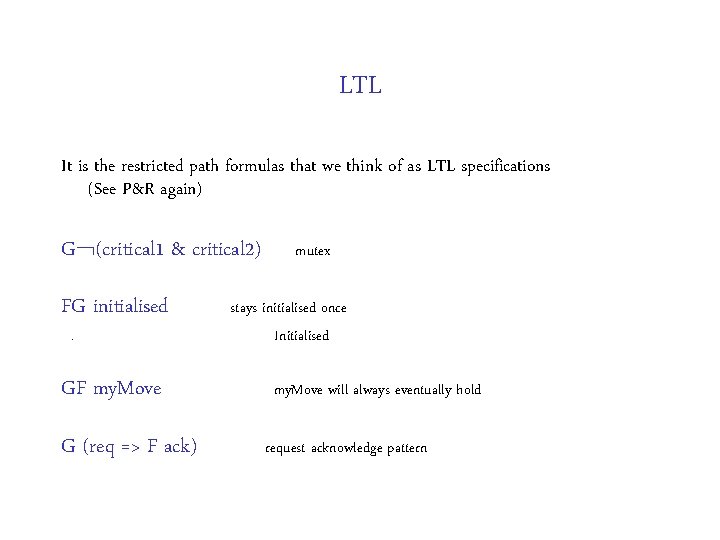 LTL It is the restricted path formulas that we think of as LTL specifications