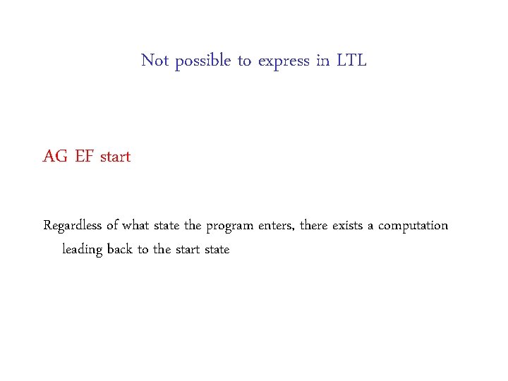 Not possible to express in LTL AG EF start Regardless of what state the
