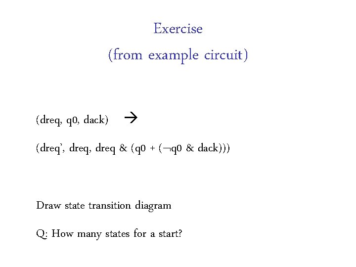 Exercise (from example circuit) (dreq, q 0, dack) (dreq’, dreq & (q 0 +