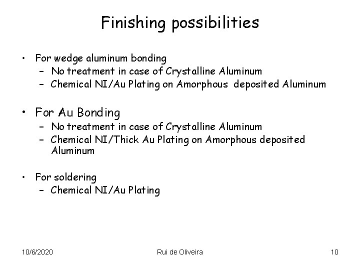 Finishing possibilities • For wedge aluminum bonding – No treatment in case of Crystalline