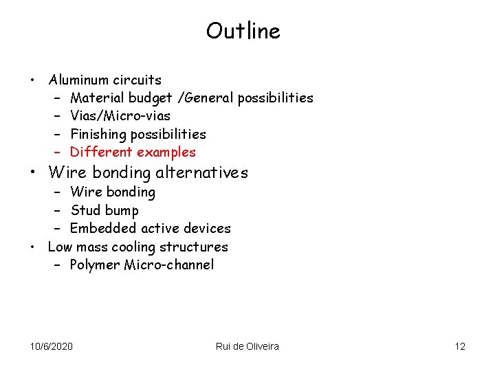 Outline • Aluminum circuits – Material budget /General possibilities – Vias/Micro-vias – Finishing possibilities