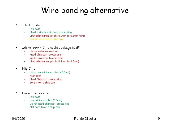 Wire bonding alternative • Stud bonding • Micro-BGA – Chip scale package (CSP) •