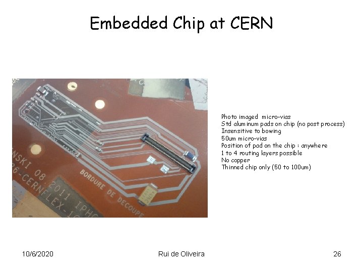 Embedded Chip at CERN Photo imaged micro-vias Std aluminum pads on chip (no post