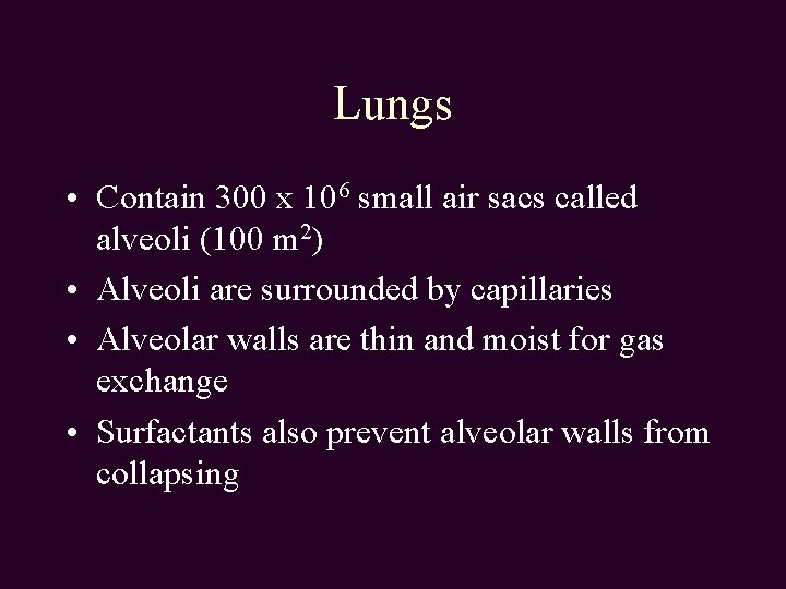 Lungs • Contain 300 x 106 small air sacs called alveoli (100 m 2)