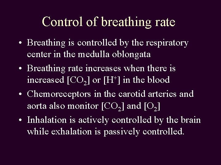 Control of breathing rate • Breathing is controlled by the respiratory center in the