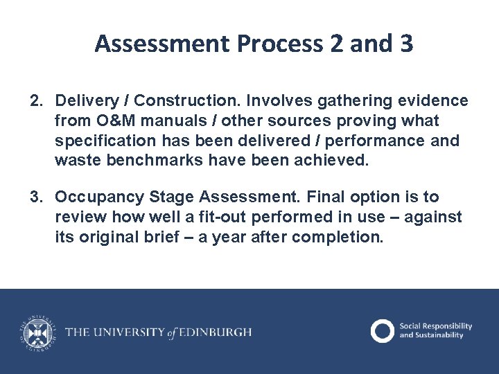 Assessment Process 2 and 3 2. Delivery / Construction. Involves gathering evidence from O&M Assessment Process 2 and 3 2. Delivery / Construction. Involves gathering evidence from O&M