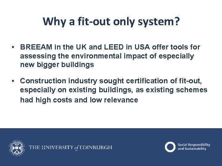 Why a fit-out only system? • BREEAM in the UK and LEED in USA Why a fit-out only system? • BREEAM in the UK and LEED in USA
