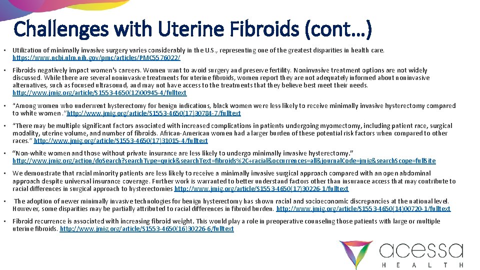 Challenges with Uterine Fibroids (cont…) • Utilization of minimally invasive surgery varies considerably in