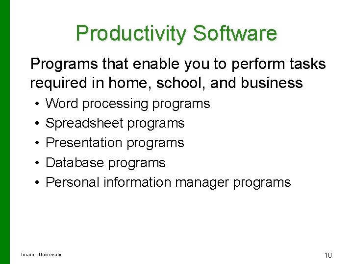 Productivity Software Programs that enable you to perform tasks required in home, school, and