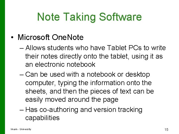 Note Taking Software • Microsoft One. Note – Allows students who have Tablet PCs