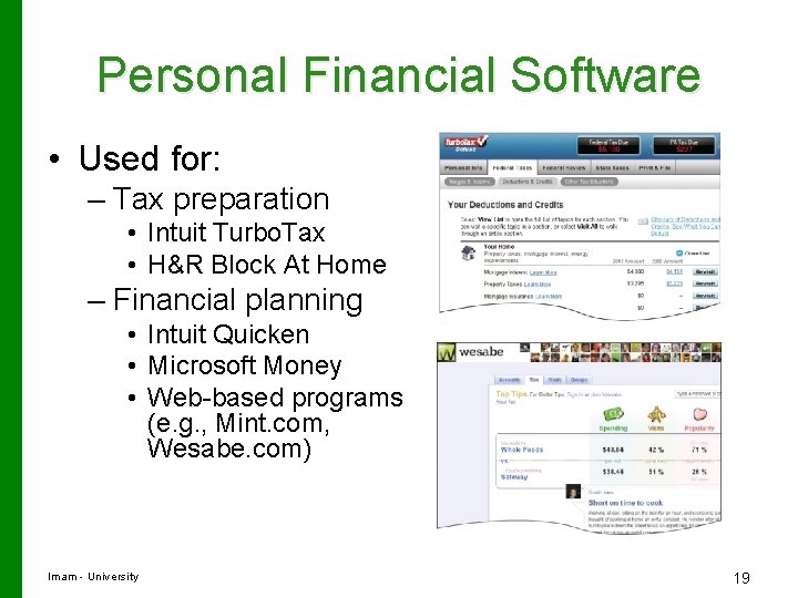 Personal Financial Software • Used for: – Tax preparation • Intuit Turbo. Tax •