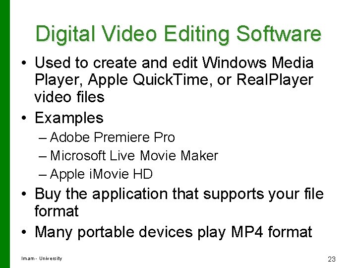 Digital Video Editing Software • Used to create and edit Windows Media Player, Apple