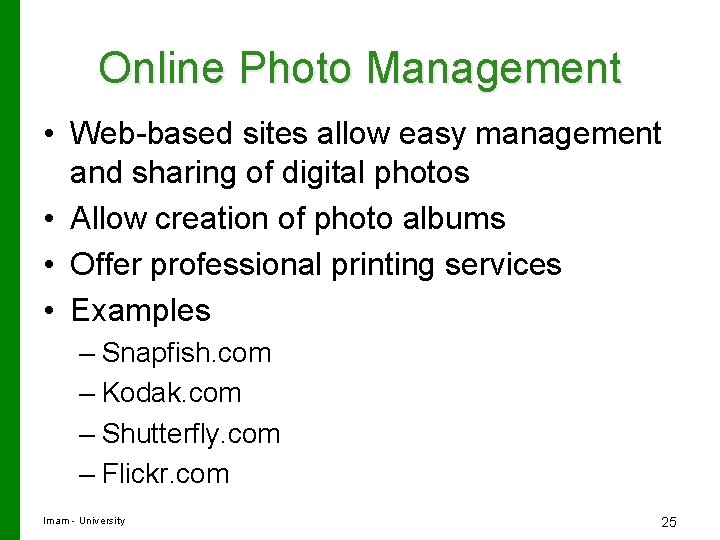 Online Photo Management • Web-based sites allow easy management and sharing of digital photos