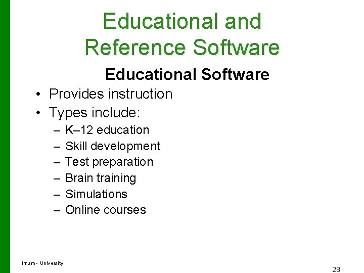 Educational and Reference Software Educational Software • Provides instruction • Types include: – –