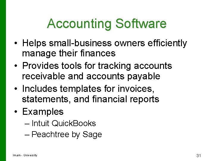 Accounting Software • Helps small-business owners efficiently manage their finances • Provides tools for