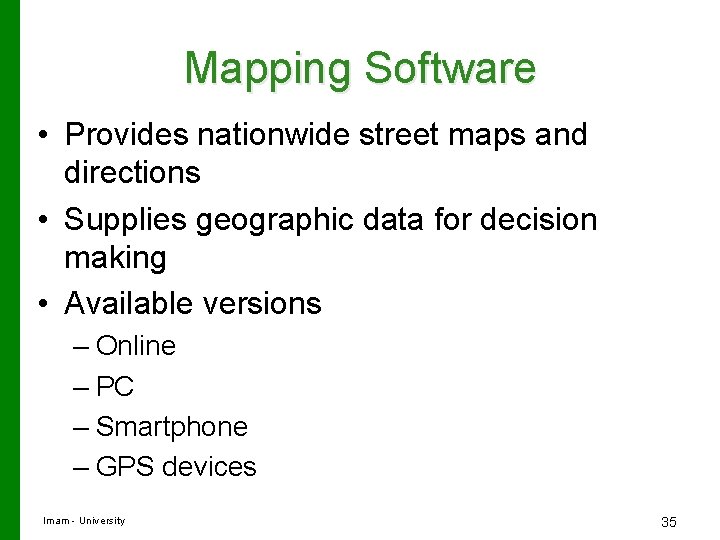 Mapping Software • Provides nationwide street maps and directions • Supplies geographic data for