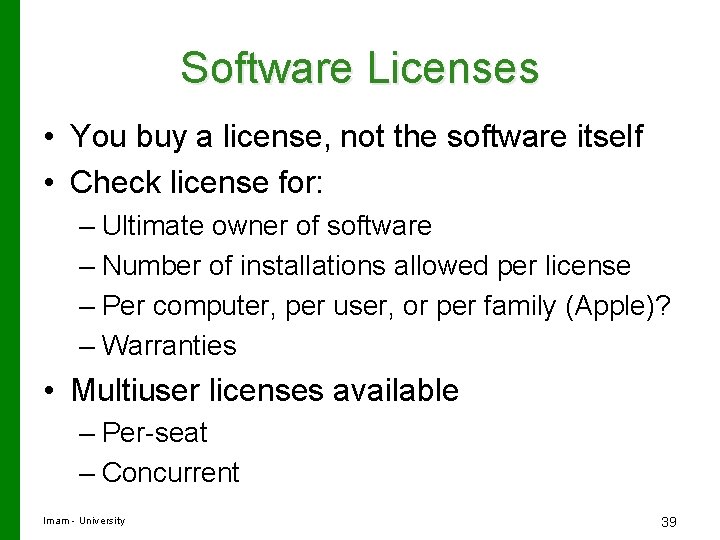 Software Licenses • You buy a license, not the software itself • Check license