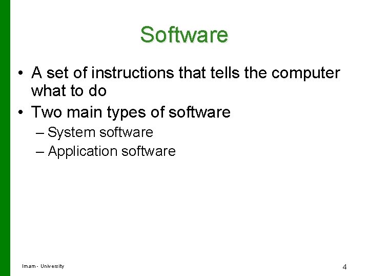 Software • A set of instructions that tells the computer what to do •