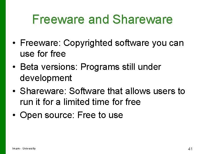 Freeware and Shareware • Freeware: Copyrighted software you can use for free • Beta