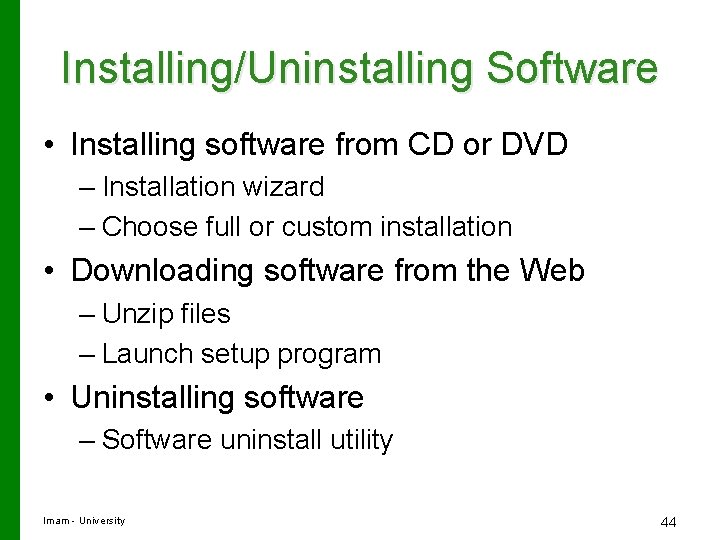 Installing/Uninstalling Software • Installing software from CD or DVD – Installation wizard – Choose