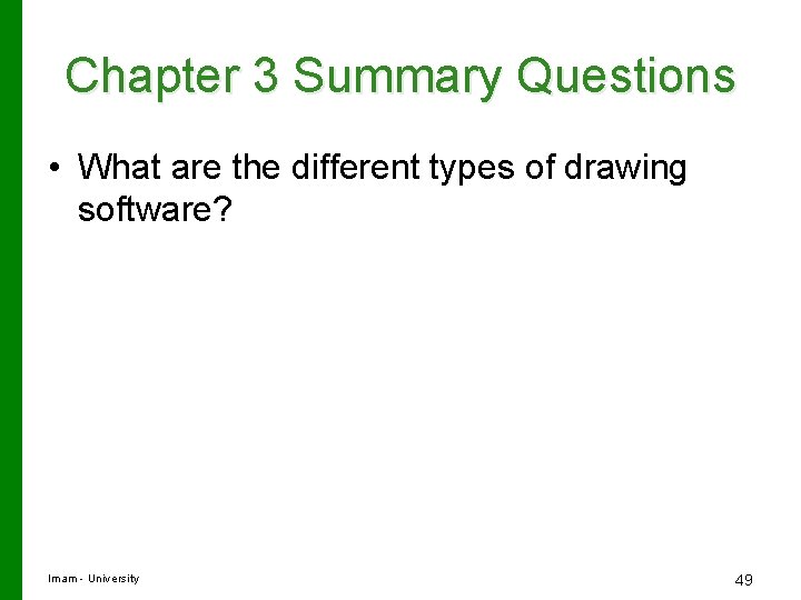 Chapter 3 Summary Questions • What are the different types of drawing software? Imam